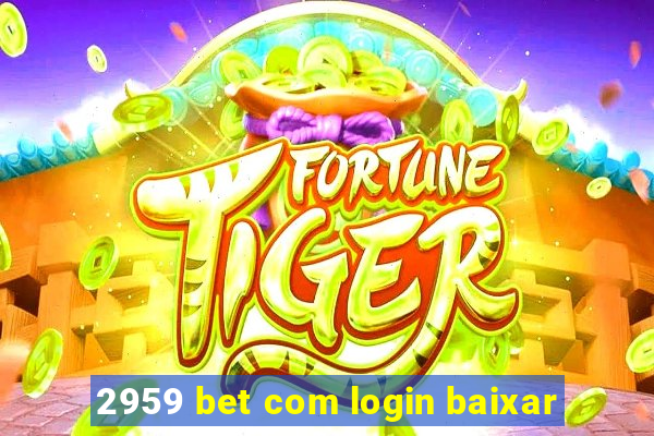 2959 bet com login baixar